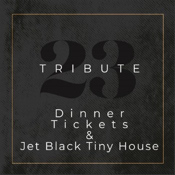Tribute Dinner Tickets & Jet Black Tiny House Stay